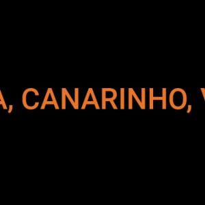 “Voa canarinho”