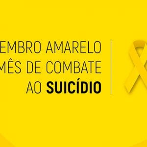 Setembro Amarelo: mês de valorização da vida e prevenção do suicídio