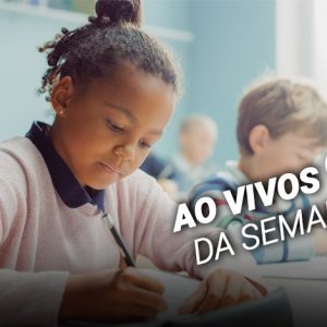 “Avaliação na Educação Infantil” é destaque nos ao vivos dessa semana