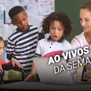 Desafios educacionais para o século XXI, ao vivo, dia 16/09