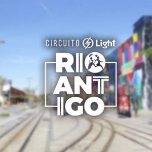 Circuito Light Rio Antigo – Etapa Porto Maravilha: inscreva-se agora mesmo