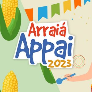 3° Arraiá Appai: confira as nossas atrações exclusivas