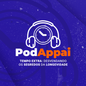 PodAppai: o terceiro episódio fará você repensar sobre o envelhecimento humano