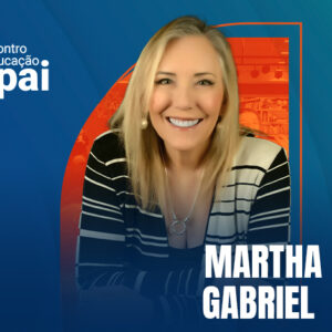 Martha Gabriel está confirmada para o 8º Encontro de Educação Appai