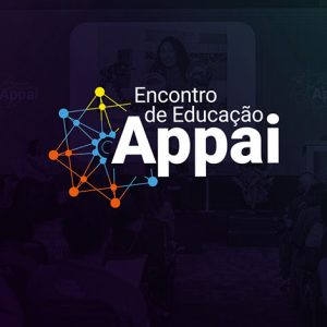 9º Encontro de Educação Appai: aprendizado, inovação e networking 9º Encontro de Educação Appai: aprendizado, inovação e networking