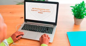 40 professores que inspiram e transformam vidas 